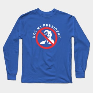 not my president Long Sleeve T-Shirt